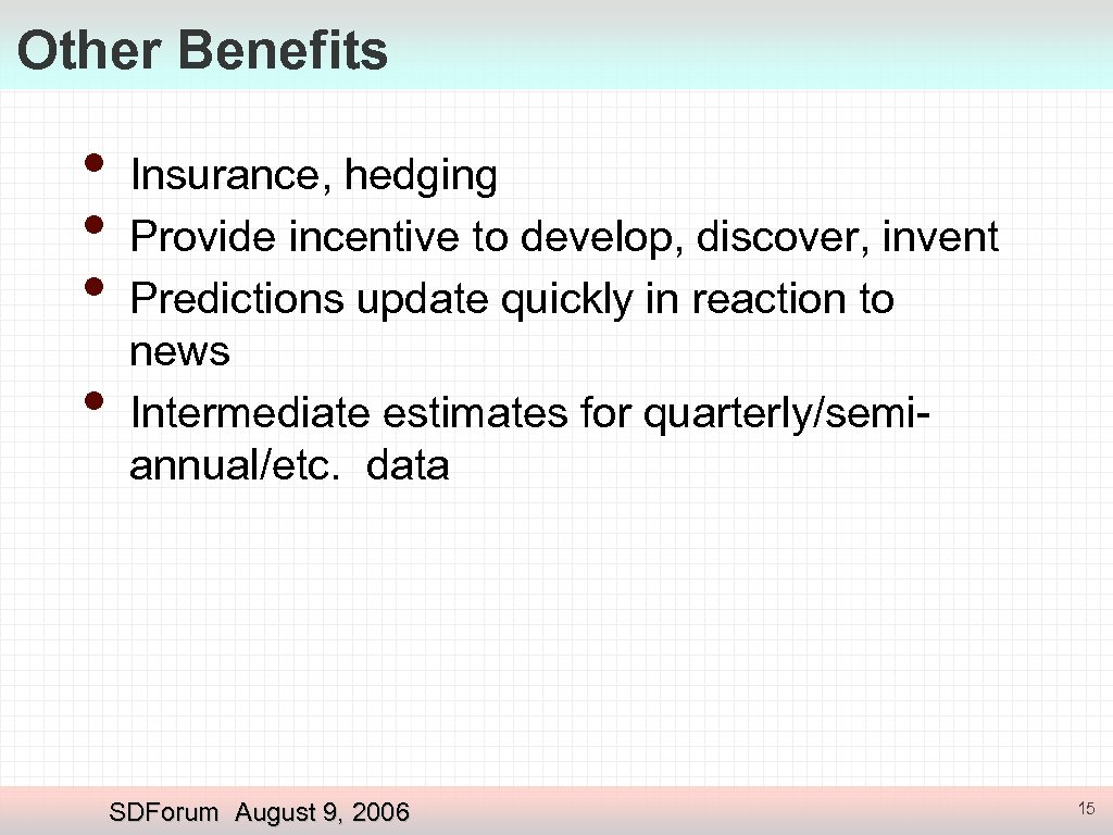 Other Benefits • • Insurance, hedging Provide incentive to develop, discover, invent Predictions update