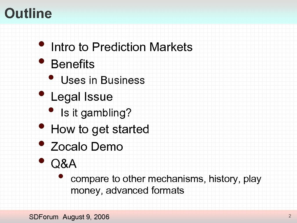 Outline • Intro to Prediction Markets • Benefits • Uses in Business • Is