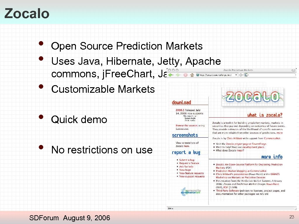 Zocalo • • • Open Source Prediction Markets Uses Java, Hibernate, Jetty, Apache commons,