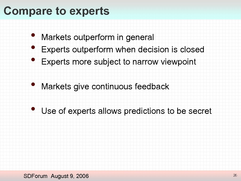 Compare to experts • • • Markets outperform in general Experts outperform when decision