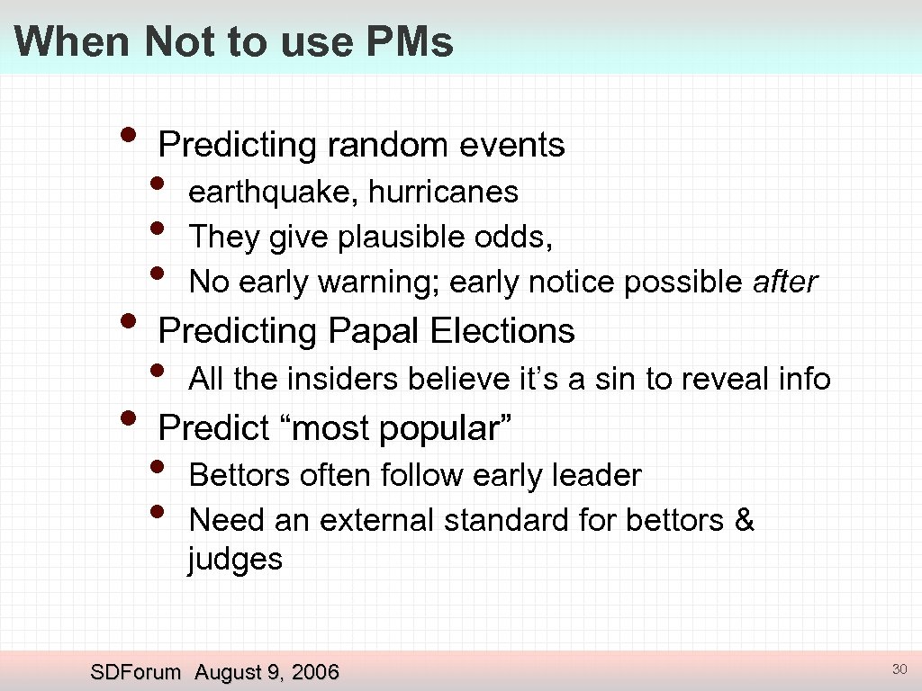 When Not to use PMs • • • Predicting random events • • •