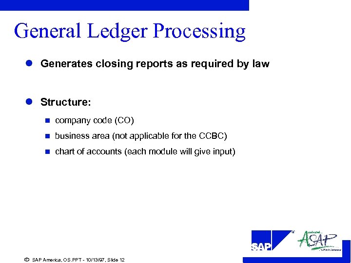 General Ledger Processing l Generates closing reports as required by law l Structure: n