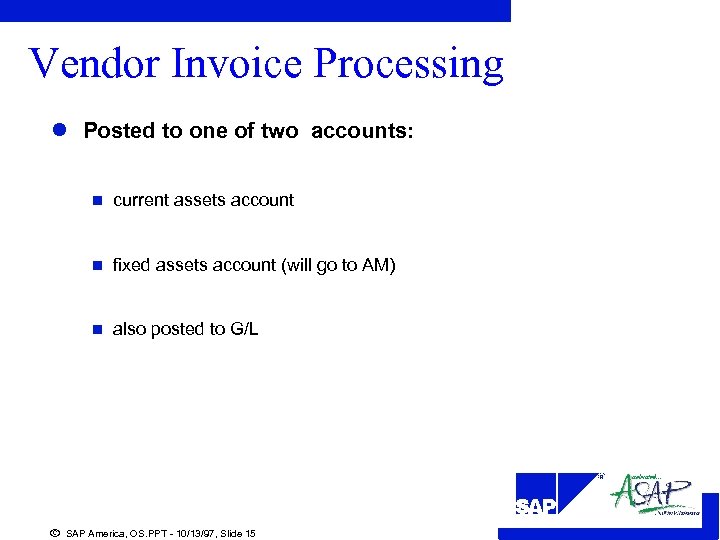 Vendor Invoice Processing l Posted to one of two accounts: n current assets account