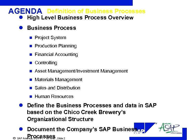AGENDA Definition of Business Processes l High Level Business Process Overview l Business Process