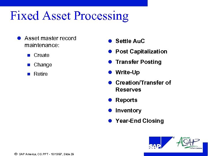 Fixed Asset Processing l Asset master record maintenance: l Settle Au. C l Post