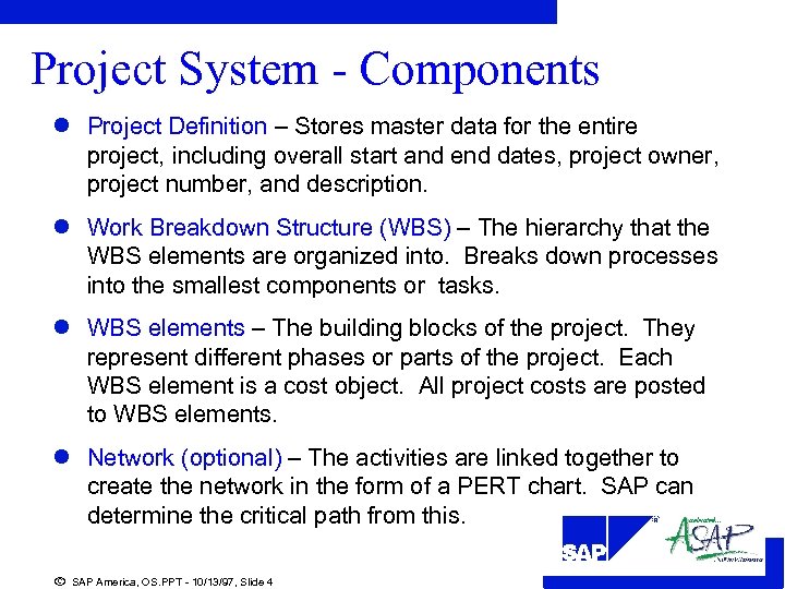 Project System - Components l Project Definition – Stores master data for the entire
