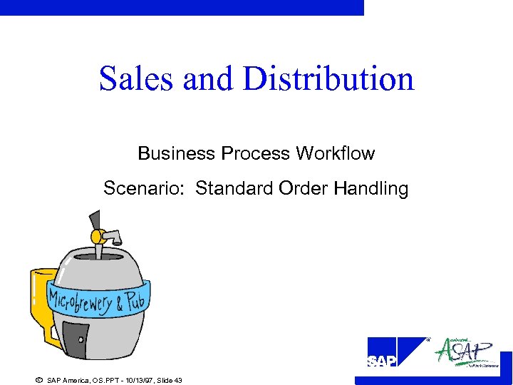Sales and Distribution Business Process Workflow Scenario: Standard Order Handling R ã SAP America,