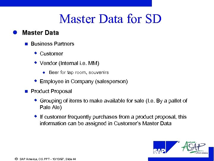 Master Data for SD l Master Data n Business Partners w w Customer Vendor