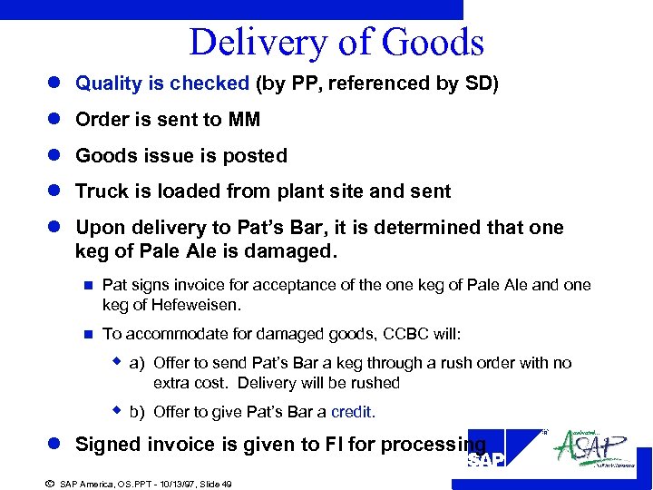 Delivery of Goods l Quality is checked (by PP, referenced by SD) l Order