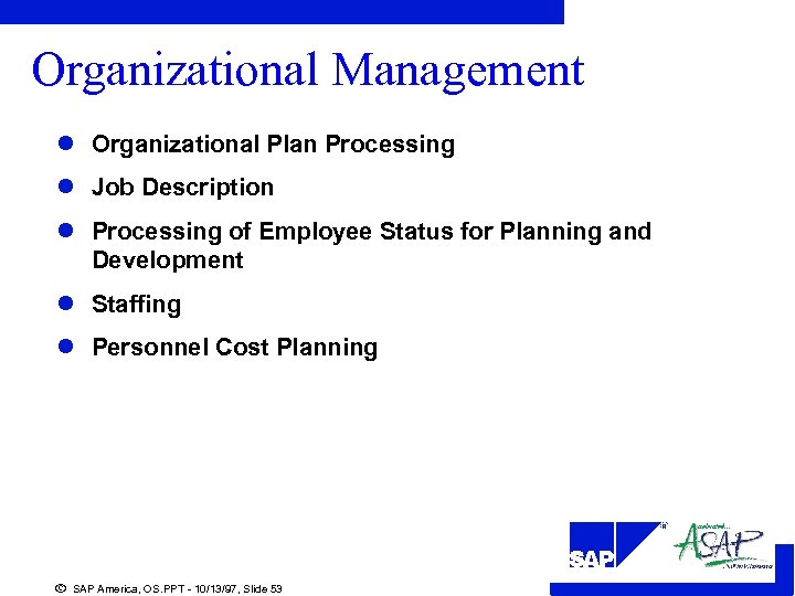Organizational Management l Organizational Plan Processing l Job Description l Processing of Employee Status