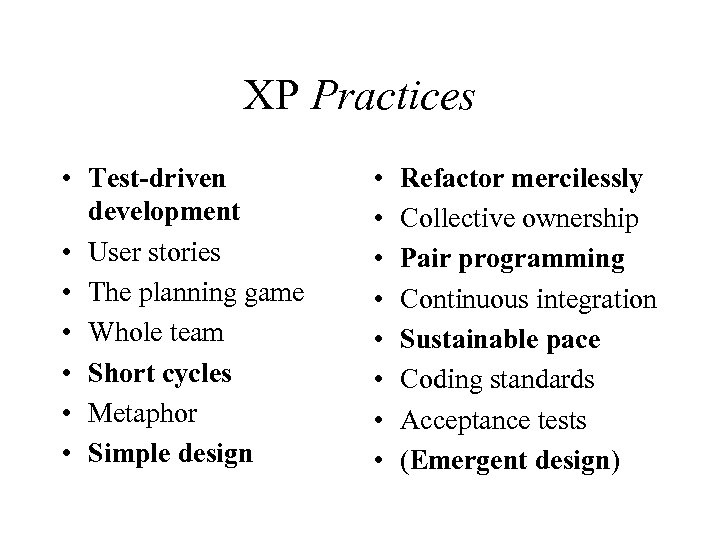 XP Practices • Test-driven development • User stories • The planning game • Whole
