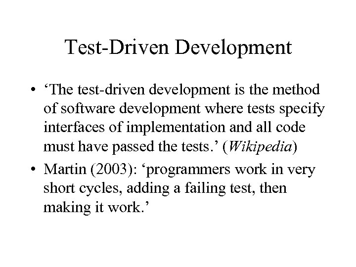 Test-Driven Development • ‘The test-driven development is the method of software development where tests
