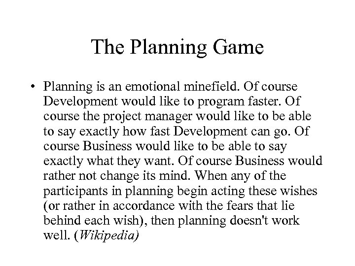 The Planning Game • Planning is an emotional minefield. Of course Development would like