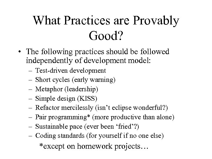 What Practices are Provably Good? • The following practices should be followed independently of