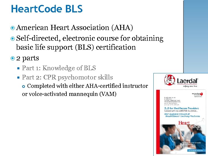 Heart. Code BLS American Heart Association (AHA) Self-directed, electronic course for obtaining basic life