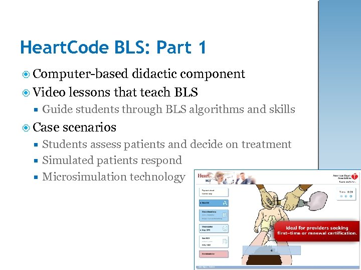 Heart. Code BLS: Part 1 Computer-based didactic component Video lessons that teach BLS Guide