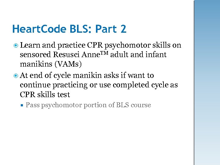 Heart. Code BLS: Part 2 Learn and practice CPR psychomotor skills on sensored Resusci