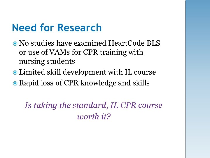 Need for Research No studies have examined Heart. Code BLS or use of VAMs