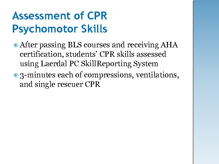 Assessment of CPR Psychomotor Skills After passing BLS courses and receiving AHA certification, students’