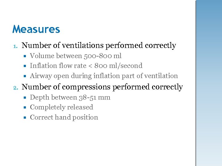 Measures 1. Number of ventilations performed correctly Volume between 500 -800 ml Inflation flow