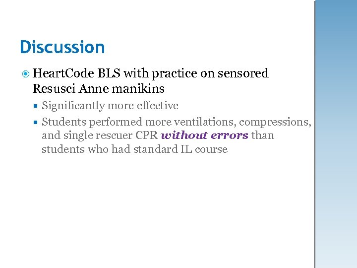 Discussion Heart. Code BLS with practice on sensored Resusci Anne manikins Significantly more effective