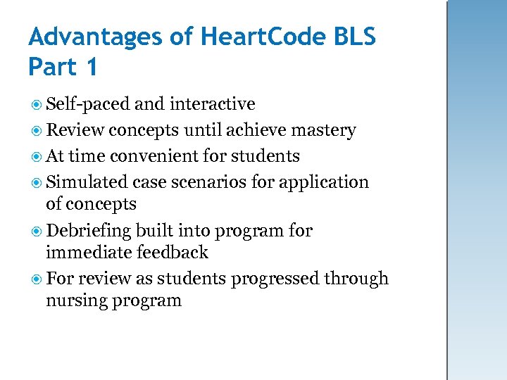 Advantages of Heart. Code BLS Part 1 Self-paced and interactive Review concepts until achieve