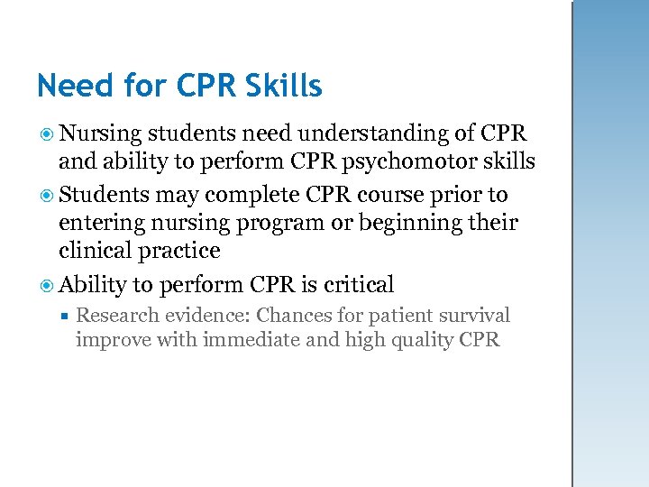 Need for CPR Skills Nursing students need understanding of CPR and ability to perform