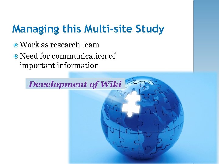 Managing this Multi-site Study Work as research team Need for communication of important information