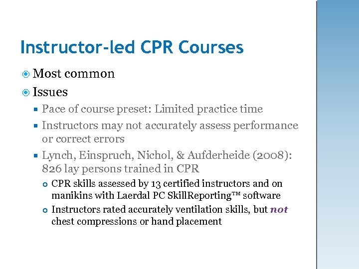 Instructor-led CPR Courses Most common Issues Pace of course preset: Limited practice time Instructors