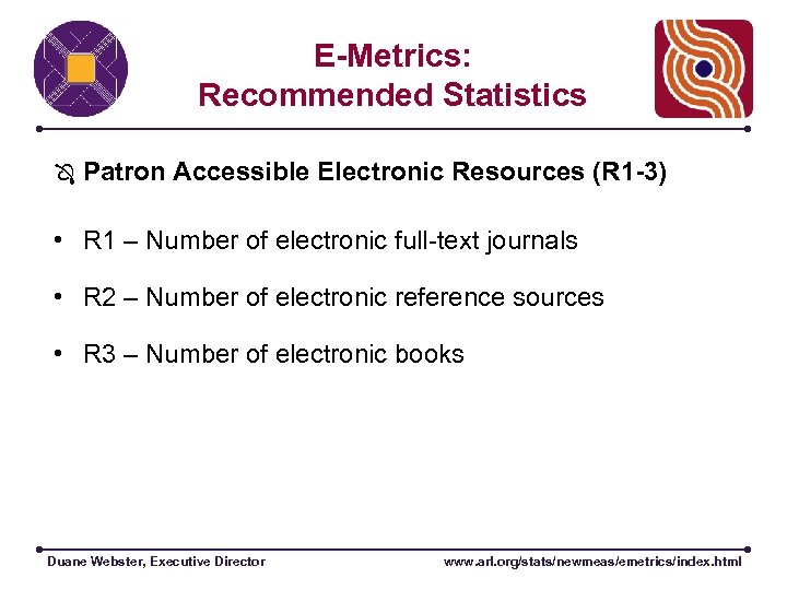 E-Metrics: Recommended Statistics Patron Accessible Electronic Resources (R 1 -3) • R 1 –