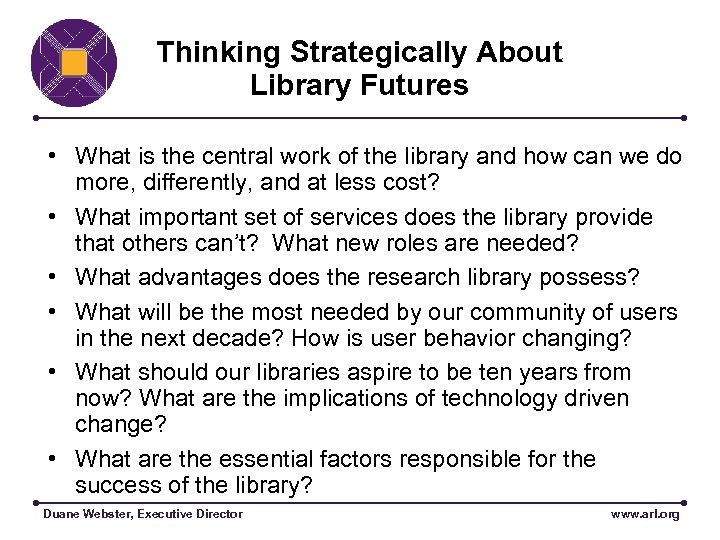 Thinking Strategically About Library Futures • What is the central work of the library