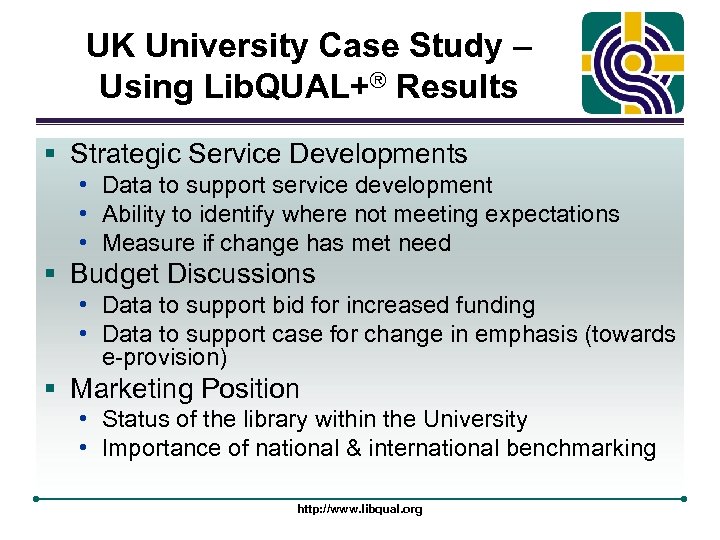 UK University Case Study – Using Lib. QUAL+® Results § Strategic Service Developments •