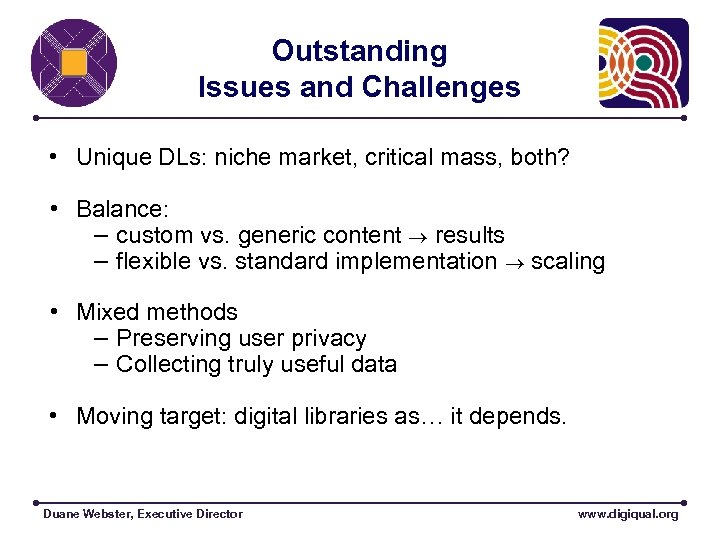 Outstanding Issues and Challenges • Unique DLs: niche market, critical mass, both? • Balance: