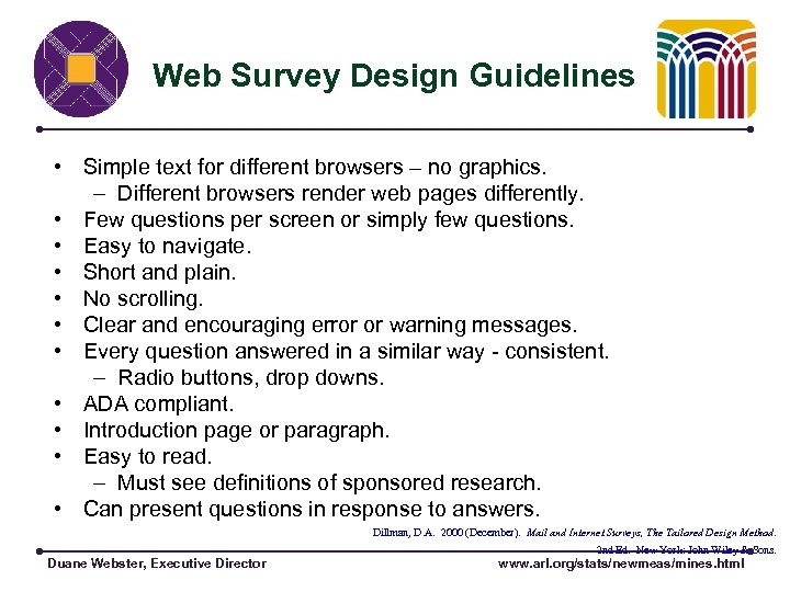 Web Survey Design Guidelines • Simple text for different browsers – no graphics. –