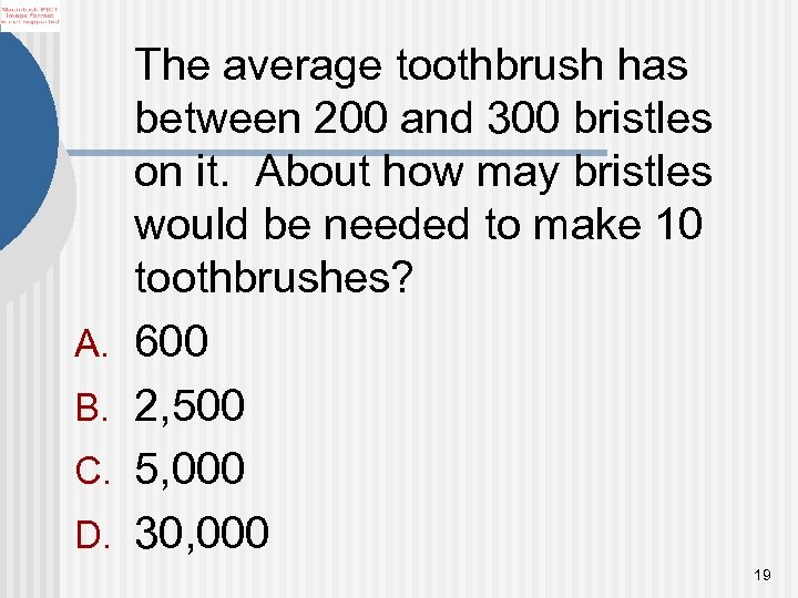 A. B. C. D. The average toothbrush has between 200 and 300 bristles on