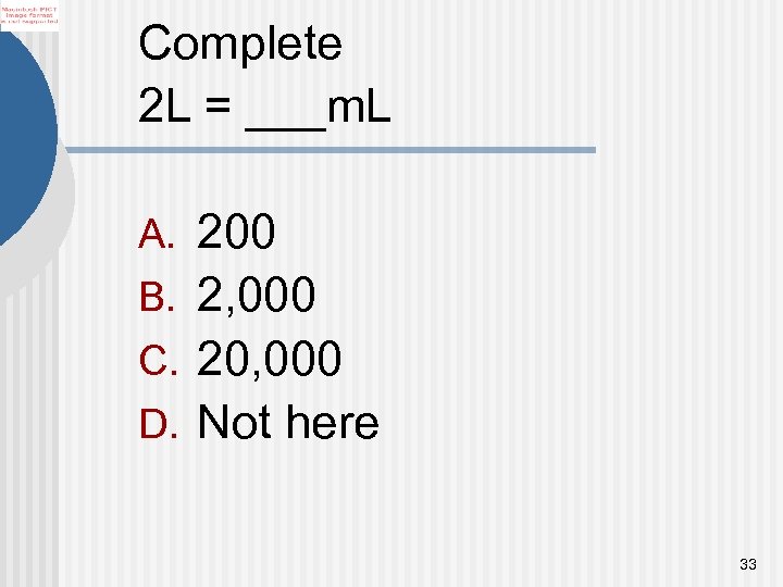 Complete 2 L = ___m. L A. 200 B. 2, 000 C. 20, 000