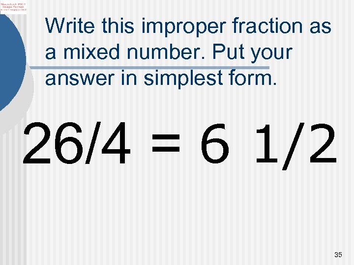 Write this improper fraction as a mixed number. Put your answer in simplest form.