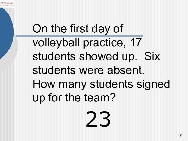 On the first day of volleyball practice, 17 students showed up. Six students were