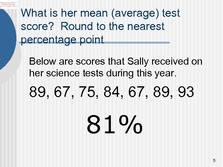 What is her mean (average) test score? Round to the nearest percentage point Below