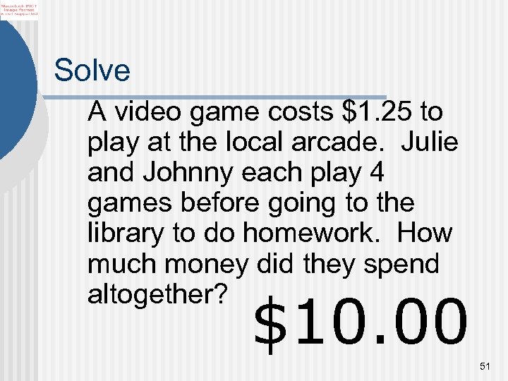 Solve A video game costs $1. 25 to play at the local arcade. Julie