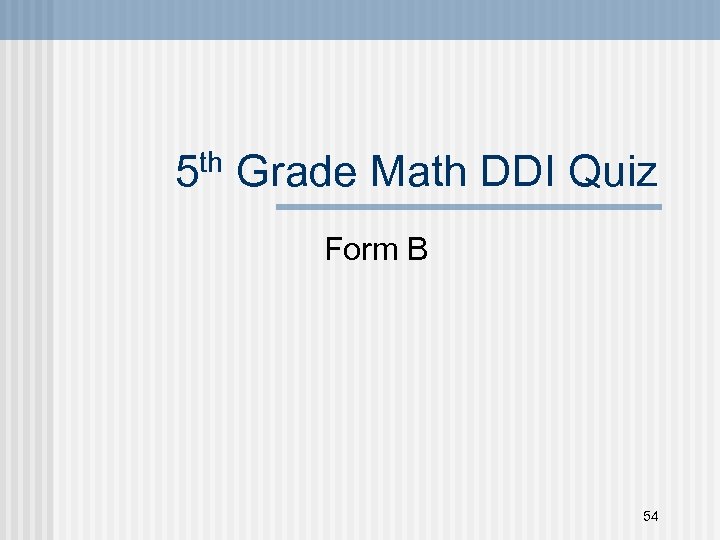 5 th Grade Math DDI Quiz Form B 54 