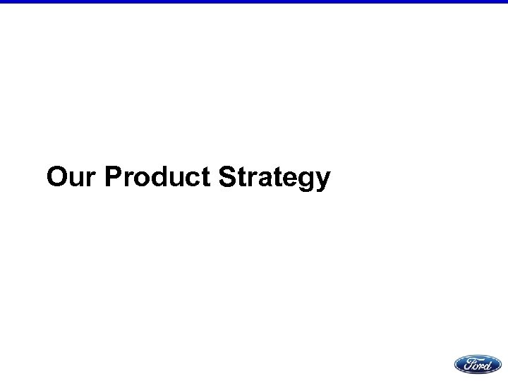 Our Product Strategy 