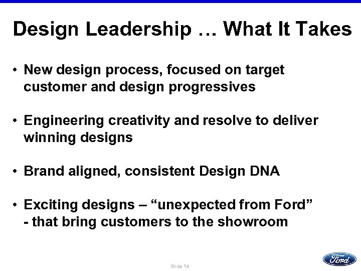 Design Leadership … What It Takes • New design process, focused on target customer