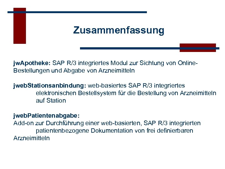 Zusammenfassung jw. Apotheke: SAP R/3 integriertes Modul zur Sichtung von Online. Bestellungen und Abgabe