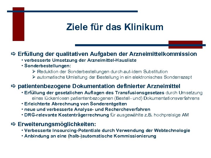 Ziele für das Klinikum Erfüllung der qualitativen Aufgaben der Arzneimittelkommission • verbesserte Umsetzung der