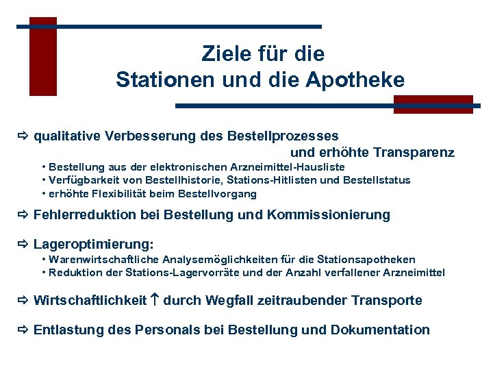 Ziele für die Stationen und die Apotheke qualitative Verbesserung des Bestellprozesses und erhöhte Transparenz