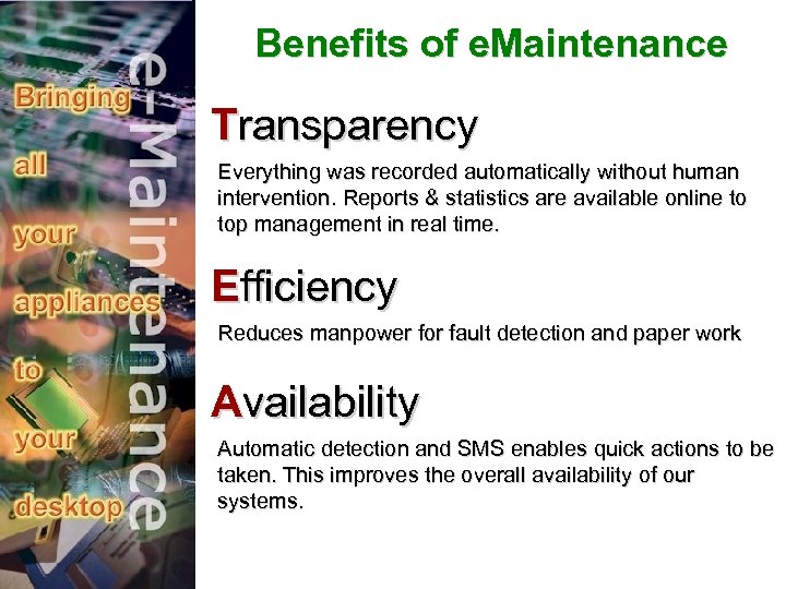 Benefits of e. Maintenance Transparency Everything was recorded automatically without human intervention. Reports &