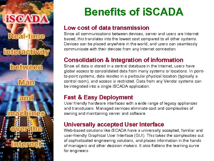 Benefits of i. SCADA Low cost of data transmission Since all communications between devices,