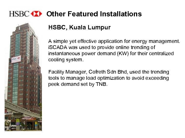 Other Featured Installations HSBC, Kuala Lumpur A simple yet effective application for energy management.