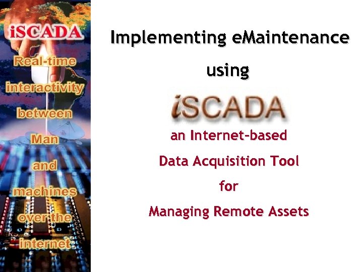 Implementing e. Maintenance using an Internet-based Data Acquisition Tool for Managing Remote Assets 